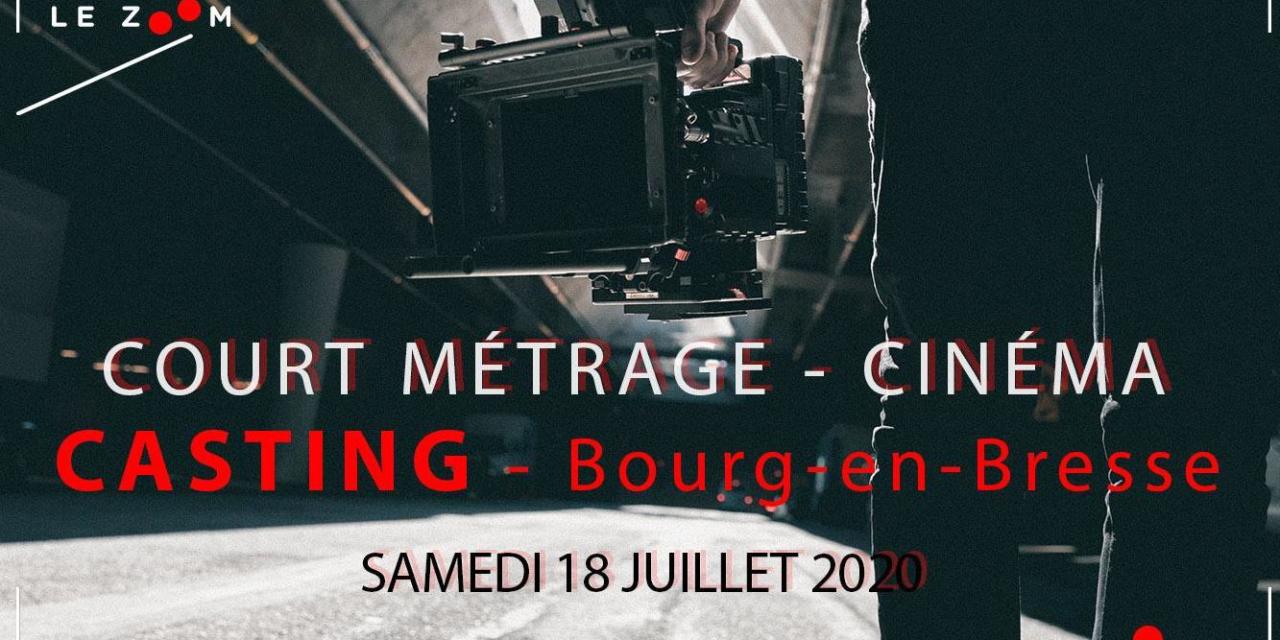 Un casting à Bourg le 18 juillet !