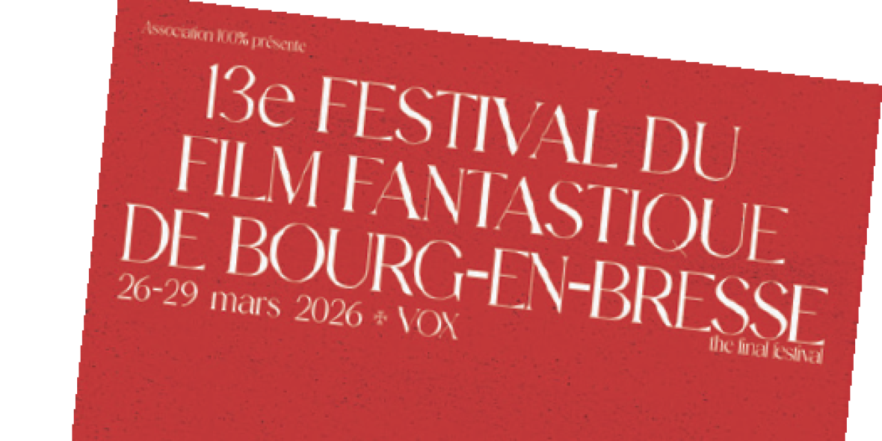 Le festival du film fantastique fait sa 13ème et ultime édition du 26 au 29 mars !