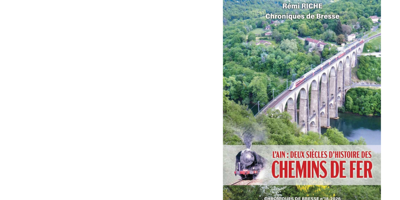 Chemins de fer : deux siècles d&rsquo;histoire dans l&rsquo;Ain, contés par Rémi Riche